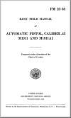 FM 23-45 Basic Field Manual, Automatic Pistol, Caliber .45 M1911 And M1911A1, Chief of Cavalry, 1940